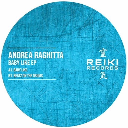 Andrea Raghitta - Baby Like EP [Reiki013]